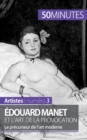 ?douard Manet et l'art de la provocation : Le pr?curseur de l'art moderne - Book