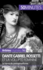 Dante Gabriel Rossetti et la volupt? f?minine : Le h?ros du pr?rapha?lisme - Book