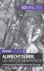 Albrecht D?rer, un artiste humaniste : La Renaissance dans le Nord de l'Europe - Book
