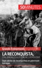 La Reconquista, d'al-Andalus ? l'Espagne catholique : Sept si?cles de reconqu?tes en p?ninsule Ib?rique - Book