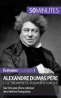 Alexandre Dumas p?re et le triomphe du roman historique : Sur les pas d'un colosse des lettres fran?aises - Book