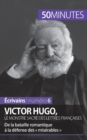 Victor Hugo, le monstre sacr? des lettres fran?aises : De la bataille romantique ? la d?fense des mis?rables - Book