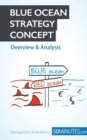 Blue Ocean Strategy Concept - Overview & Analysis : Innovate your way to success and push your business to the next level - Book