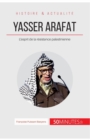 Yasser Arafat : L'esprit de la r?sistance palestinienne - Book