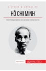 H? Chi Minh : Vers l'ind?pendance de la nation vietnamienne - Book