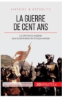 La guerre de Cent Ans : La lutte franco-anglaise pour la domination de l'Europe centrale - Book