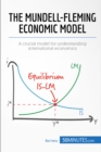 The Mundell-Fleming Economic Model : A crucial model for understanding international economics - eBook