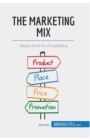 The Marketing Mix : Master the 4 Ps of marketing - Book