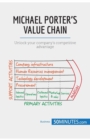 Michael Porter's Value Chain : Unlock your company's competitive advantage - Book