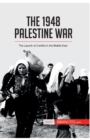 The 1948 Palestine War : The Launch of Conflict in the Middle East - Book