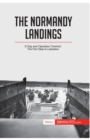The Normandy Landings : D-Day and Operation Overlord: The First Step to Liberation - Book