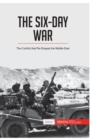 The Six-Day War : The Conflict that Re-Shaped the Middle East - Book