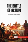 The Battle of Actium : The End of the Roman Civil Wars - eBook