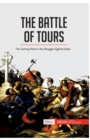 The Battle of Tours : The Turning Point in the Struggle Against Islam - Book