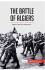 The Battle of Algiers : Algeria's Fight for Independence - Book
