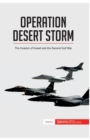 Operation Desert Storm : The Invasion of Kuwait and the Second Gulf War - Book