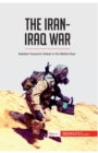 The Iran-Iraq War : Saddam Hussein's Attack in the Middle East - Book
