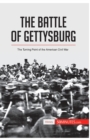 The Battle of Gettysburg : The Turning Point of the American Civil War - Book