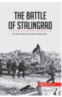 The Battle of Stalingrad : The First Defeat of the German Wehrmacht - Book