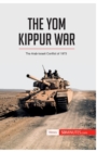 The Yom Kippur War : The Arab-Israeli Conflict of 1973 - Book