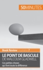 Le point de bascule de Malcolm Gladwell : Ces petites choses qui font toute la diff?rence - Book