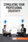 Stimulating Your Professional Creativity : Get out of your rut and unlock your creative potential - eBook