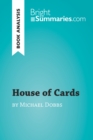 House of Cards by Michael Dobbs (Book Analysis) : Detailed Summary, Analysis and Reading Guide - eBook