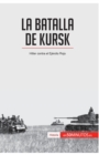 La batalla de Kursk : Hitler contra el Ej?rcito Rojo - Book