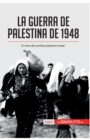 La guerra de Palestina de 1948 : El inicio del conflicto palestino-israel? - Book