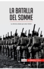 La batalla del Somme : La ofensiva aliada que salva Verd?n - Book