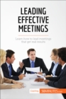Leading Effective Meetings : Learn how to lead meetings that get real results - eBook