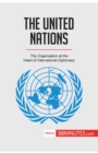 The United Nations : The Organisation at the Heart of International Diplomacy - Book