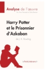 Harry Potter et le Prisonnier d'Azkaban de J. K. Rowling (Analyse de l'oeuvre) : Analyse compl?te et r?sum? d?taill? de l'oeuvre - Book