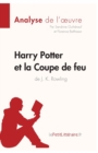 Harry Potter et la Coupe de feu de J. K. Rowling (Analyse de l'oeuvre) : Analyse compl?te et r?sum? d?taill? de l'oeuvre - Book