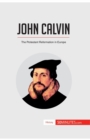 John Calvin : The Protestant Reformation in Europe - Book