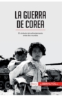 La guerra de Corea : El s?mbolo del enfrentamiento entre dos mundos - Book