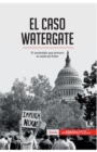 El caso Watergate : El esc?ndalo que provoc? la ca?da de Nixon - Book