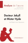 Docteur Jekyll et Mister Hyde de Robert Louis Stevenson (Analyse de l'oeuvre) : Analyse compl?te et r?sum? d?taill? de l'oeuvre - Book