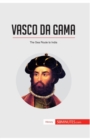 Vasco da Gama : The Sea Route to India - Book