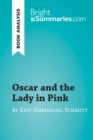 Oscar and the Lady in Pink by Eric-Emmanuel Schmitt (Book Analysis) : Detailed Summary, Analysis and Reading Guide - eBook
