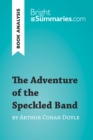 The Adventure of the Speckled Band by Arthur Conan Doyle (Book Analysis) : Detailed Summary, Analysis and Reading Guide - eBook