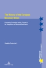 The History of the European Monetary Union : Comparing Strategies amidst Prospects for Integration and National Resistance - eBook