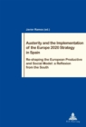 Austerity and the Implementation of the Europe 2020 Strategy in Spain : Re-shaping the European Productive and Social Model: a Reflexion from the South - Book