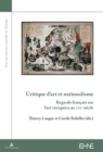 Critique d'Art Et Nationalisme : Regards Francais Sur l'Art Europeen Au Xixe Siecle - Book