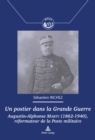 Un Postier Dans La Grande Guerre : Augustin-Alphonse Marty (1862-1940), Reformateur de la Poste Militaire - Book