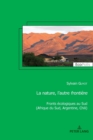 La nature, l'autre fronti?re : Fronts ?cologiques au Sud (Afrique du Sud, Argentine, Chili) - Book