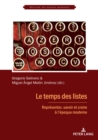 Le Temps Des Listes : Representer, Savoir Et Croire A l'Epoque Moderne - Book