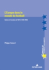 L'Europe Dans Le Monde Du Football : Genese Et Formation de l'Uefa (1930-1960) - Book