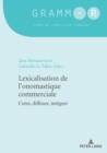 Lexicalisation de l'Onomastique Commerciale : Creer, Diffuser, Integrer - Book