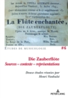 Die Zauberfloete, Sources - contexte - representations : Douze etudes reunies par Henri Vanhulst - Book